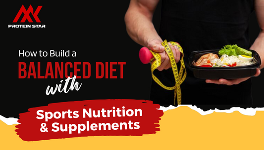 How to Build a Balanced Diet with Sports Nutrition & Supplements