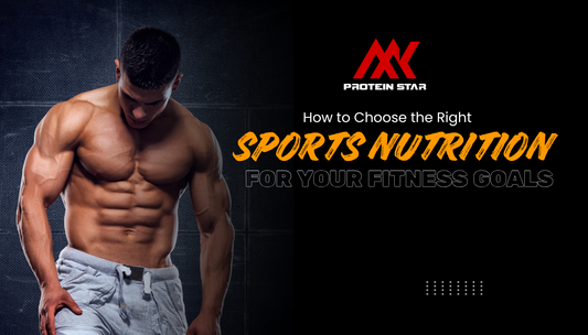 How to Choose the Right Sports Nutrition for Your Fitness Goals